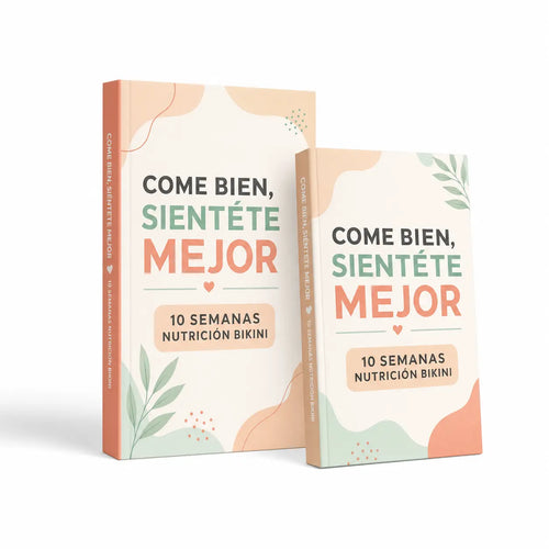 Come Bien, Siéntete Mejor: 10 Semanas Nutrición Bikini BikiniFit